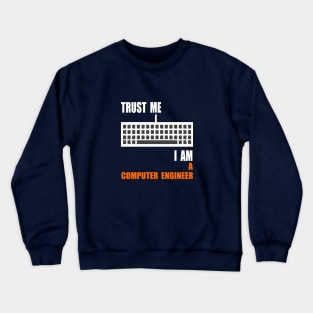 trust me I am a software computer engineer Crewneck Sweatshirt